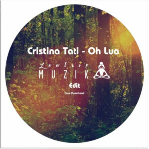 Cristina Tati - Oh Lua (Zentrip Muzik Edit)